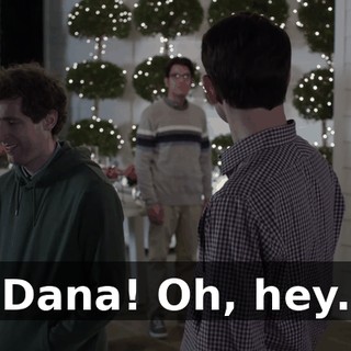 Dana! Oh, hey.