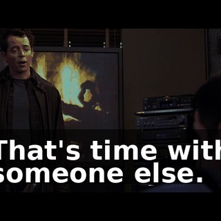 That's time with someone else.
