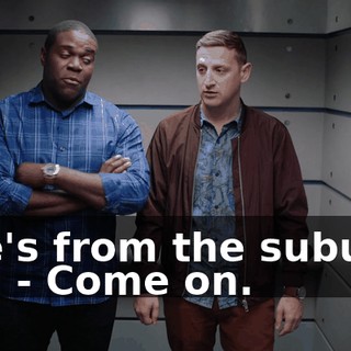 - He's from the suburbs too. - Come on.