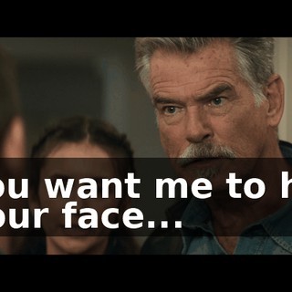 You want me to hit your face...