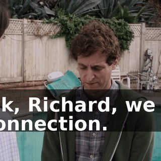 Look, Richard, we felt a connection.