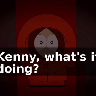 Kenny, what's it doing?