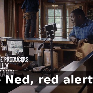 - Ned, red alert.