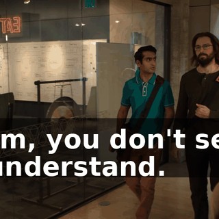Mmm, you don't seem to understand.