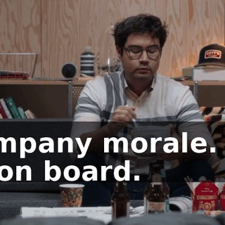 Company morale. I'm so on board.