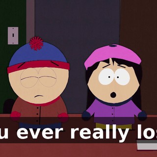 you ever really lose.