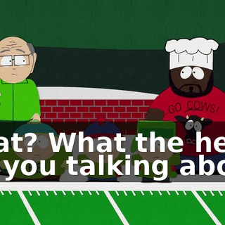 What? What the hell are you talking about?