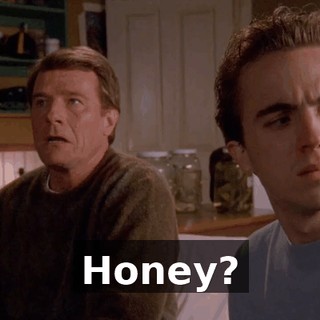 Honey?
