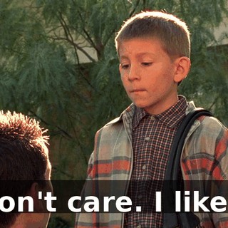 I don't care. I like it.