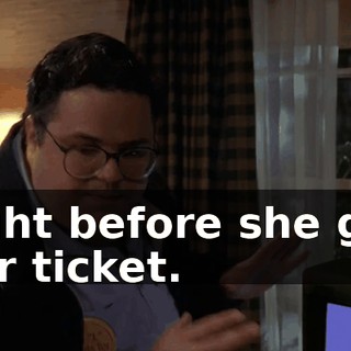 right before she got her ticket.