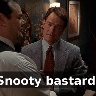 Snooty bastard.