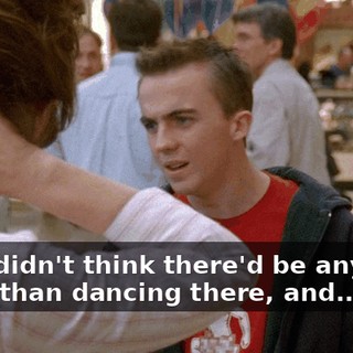 and I didn't think there'd be anything other than dancing there, and...