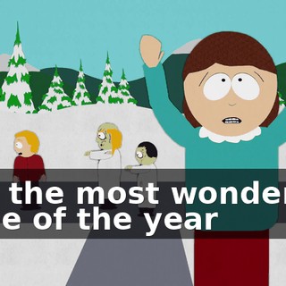 ♪ It's the most wonderful time of the year ♪