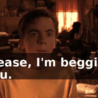 Please, I'm begging you.
