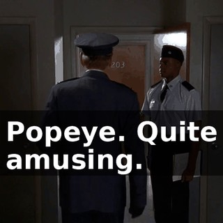 Popeye. Quite amusing.
