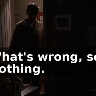- What's wrong, son? - Nothing.