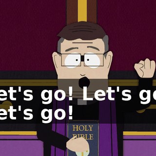 Let's go! Let's go! Let's go!