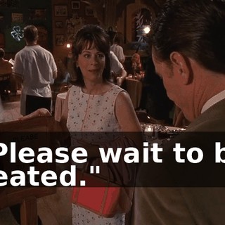 "Please wait to be seated."