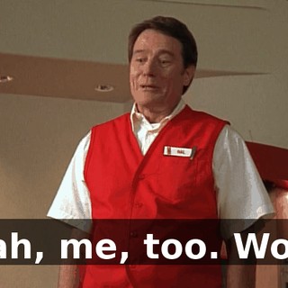 Yeah, me, too. Word.