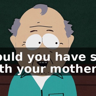 would you have sex with your mother