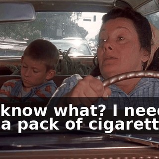 You know what? I need to buy a pack of cigarettes...