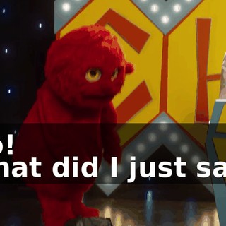-No! -What did I just say?!