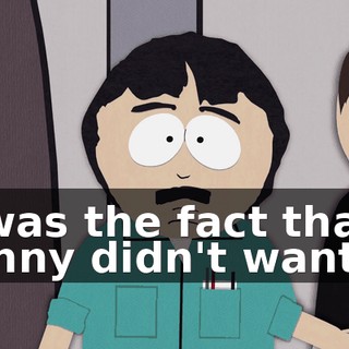 it was the fact that Kenny didn't want to