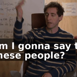 am I gonna say to these people?