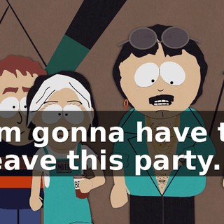 I'm gonna have to leave this party.