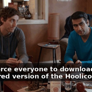 and force everyone to download a doctored version of the Hoolicon app.