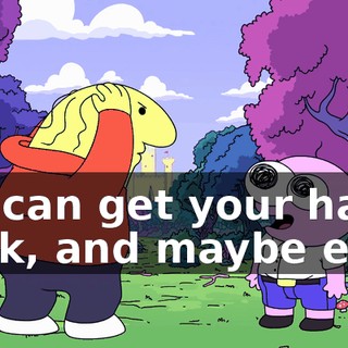 We can get your hat back, and maybe even