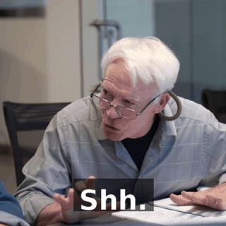 Shh.