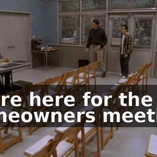 We're here for the homeowners meeting.
