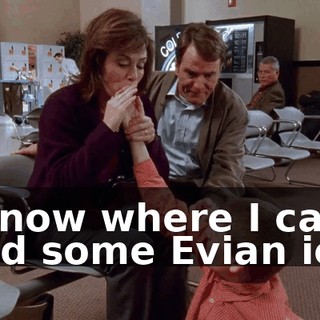 I know where I can find some Evian ice.