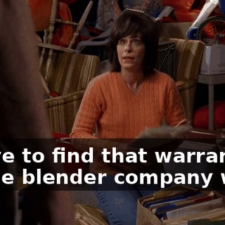 I have to find that warranty or the blender company wins.