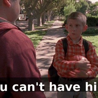 You can't have him.