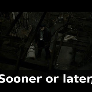 Sooner or later,