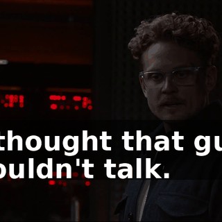 I thought that guy couldn't talk.