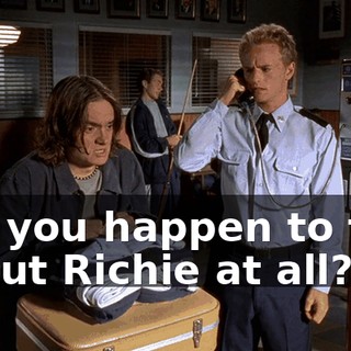 Did you happen to talk about Richie at all?
