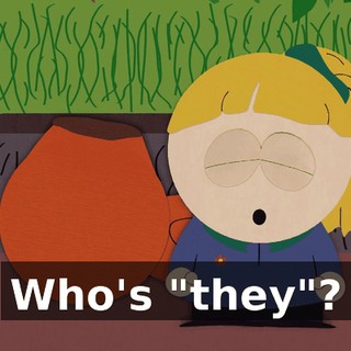 Who's "they"?