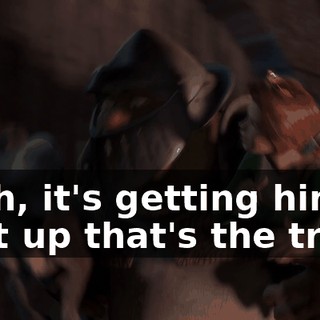 Yeah, it's getting him to shut up that's the trick.