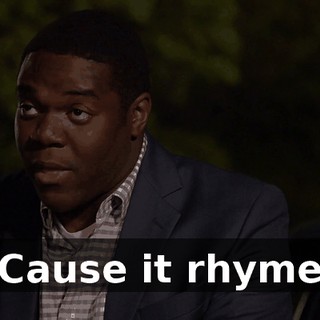 - 'Cause it rhymed.