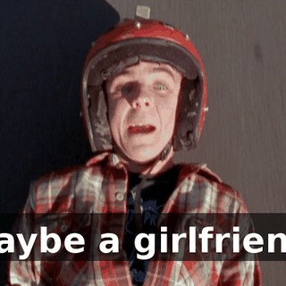 Maybe a girlfriend.