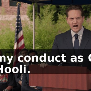 of my conduct as CEO of Hooli.