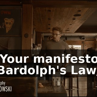 - Your manifesto, "Bardolph's Law,"