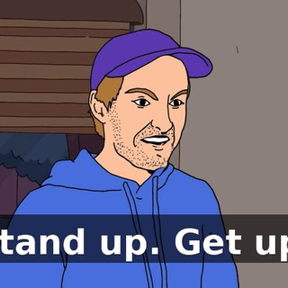 Stand up. Get up.
