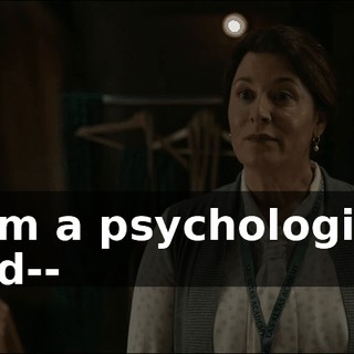 I am a psychologist, and--