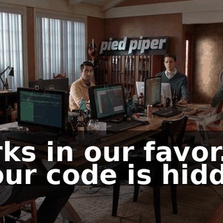 works in our favor. All of our code is hidden.