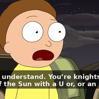 I don’t understand. You’re knights? With a K? Of the Sun with a U or, or an O?
