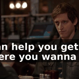 I can help you get where you wanna go.